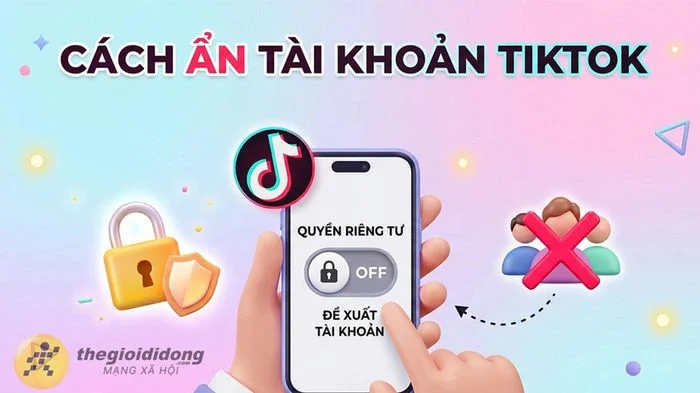 Cách ẩn tài khoản TikTok để người quen không phát hiện