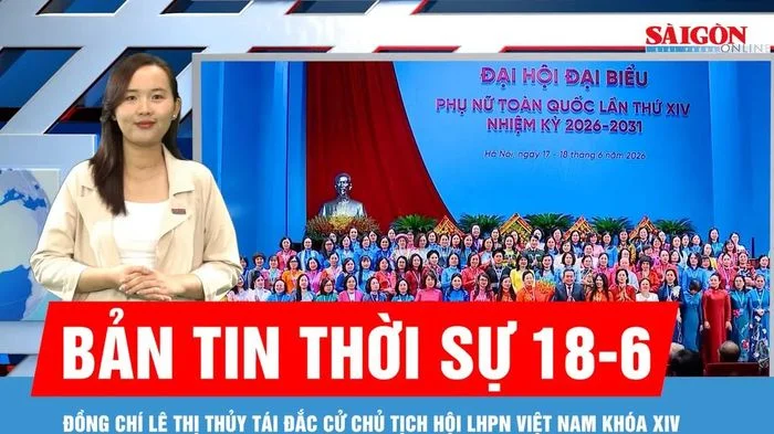 Bản tin thời sự 18-6: Đồng chí Lê Thị Thủy tái đắc cử Chủ tịch Hội LHPN Việt Nam khóa XIV